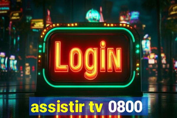 assistir tv 0800